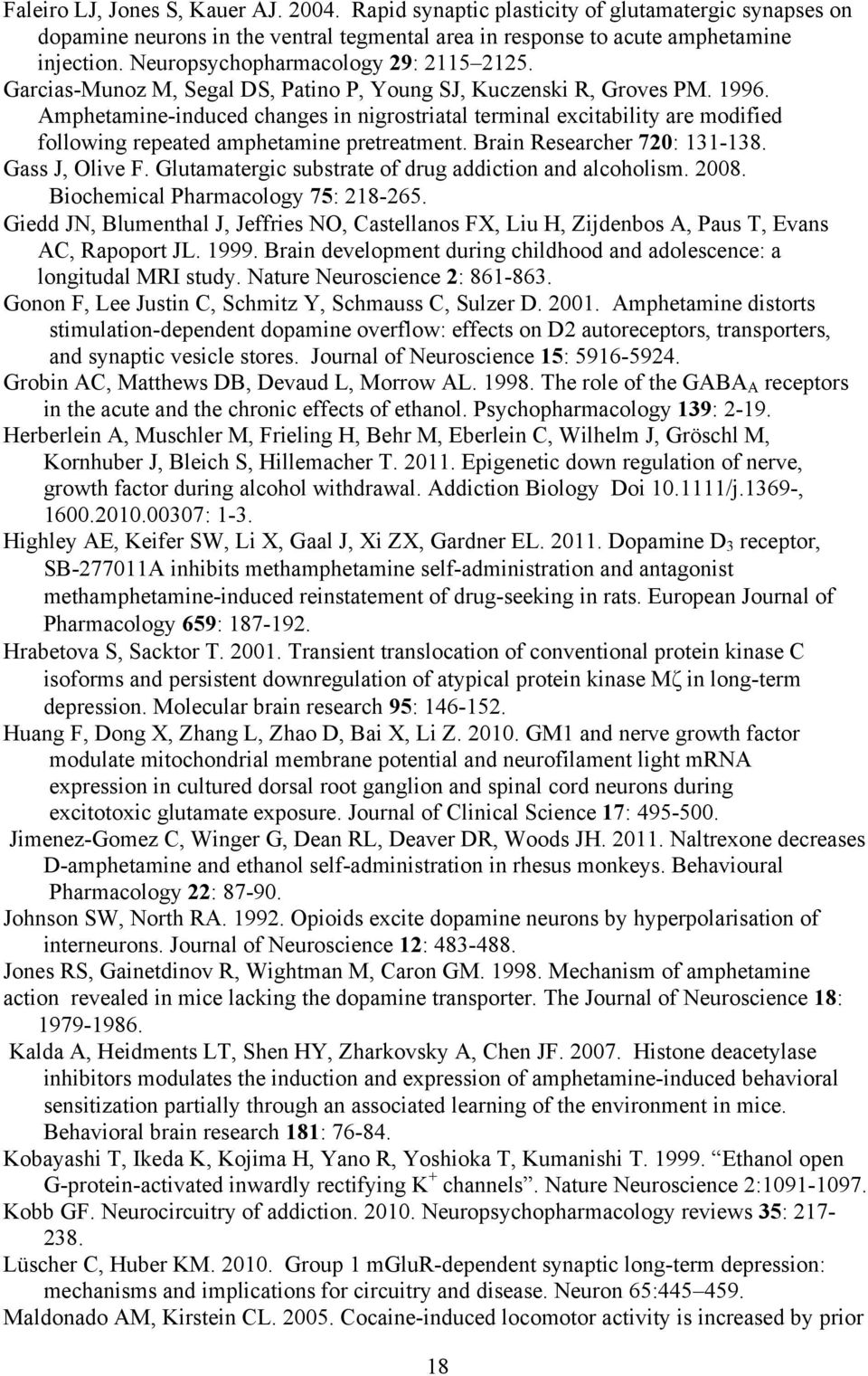 Amphetamine-induced changes in nigrostriatal terminal excitability are modified following repeated amphetamine pretreatment. Brain Researcher 720: 131-138. Gass J, Olive F.