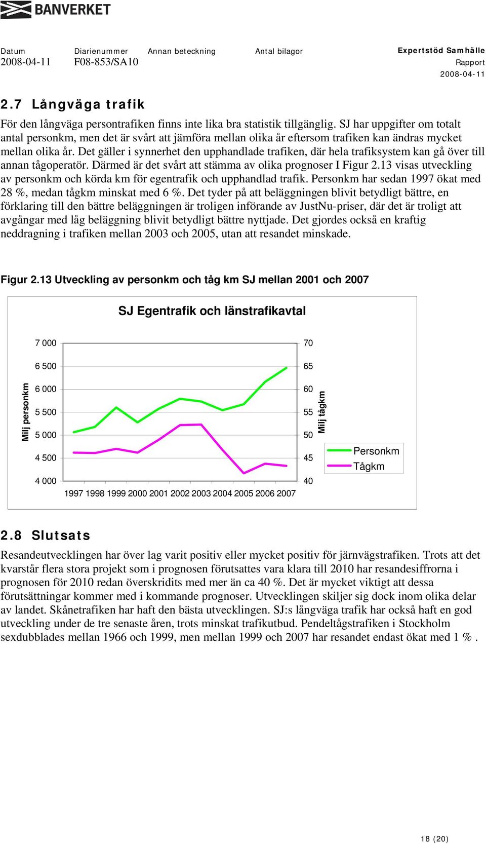 Det gäller i synnerhet den upphandlade trafiken, där hela trafiksystem kan gå över till annan tågoperatör. Därmed är det svårt att stämma av olika prognoser I Figur 2.