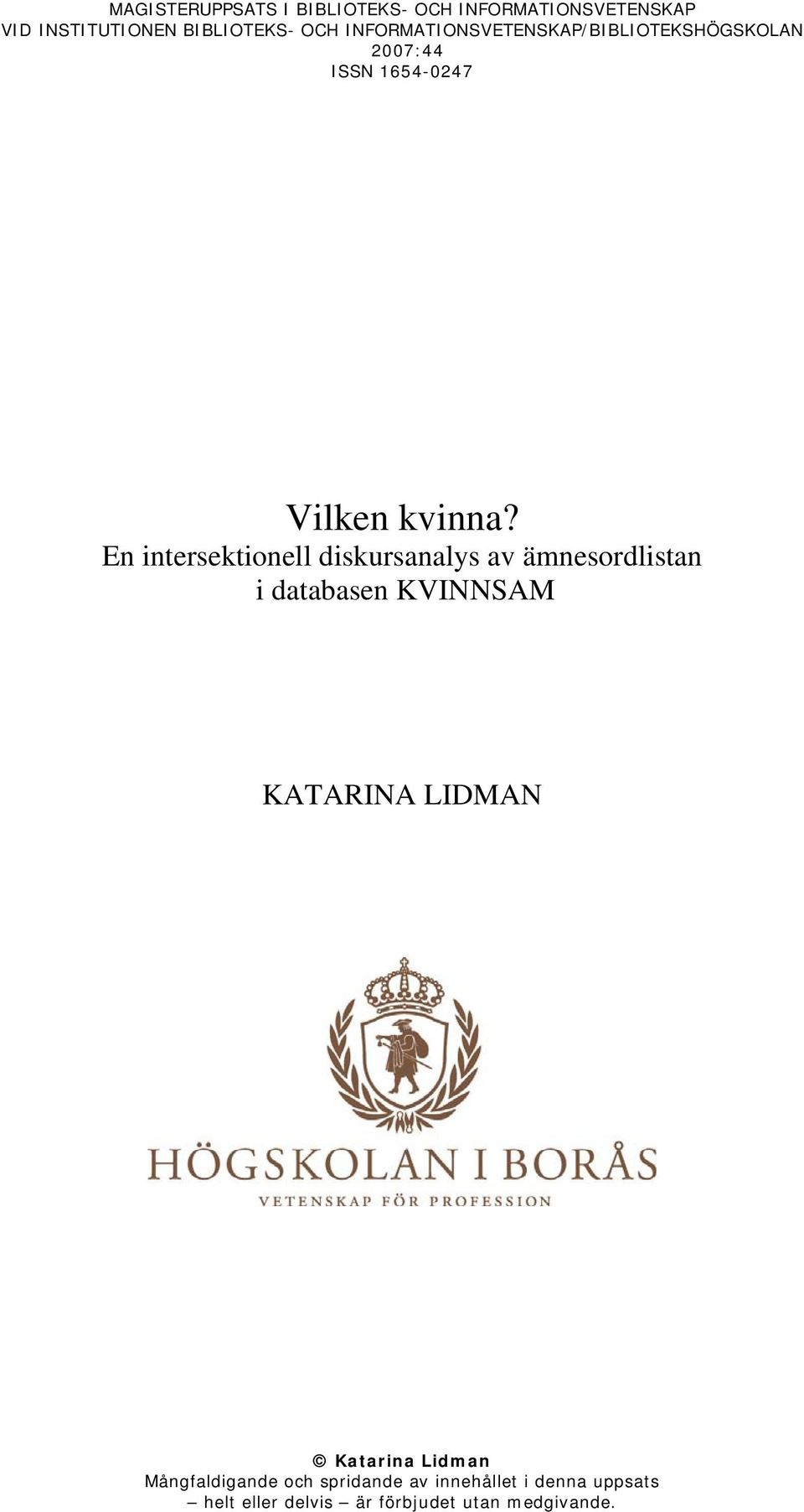 En intersektionell diskursanalys av ämnesordlistan i databasen KVINNSAM KATARINA LIDMAN