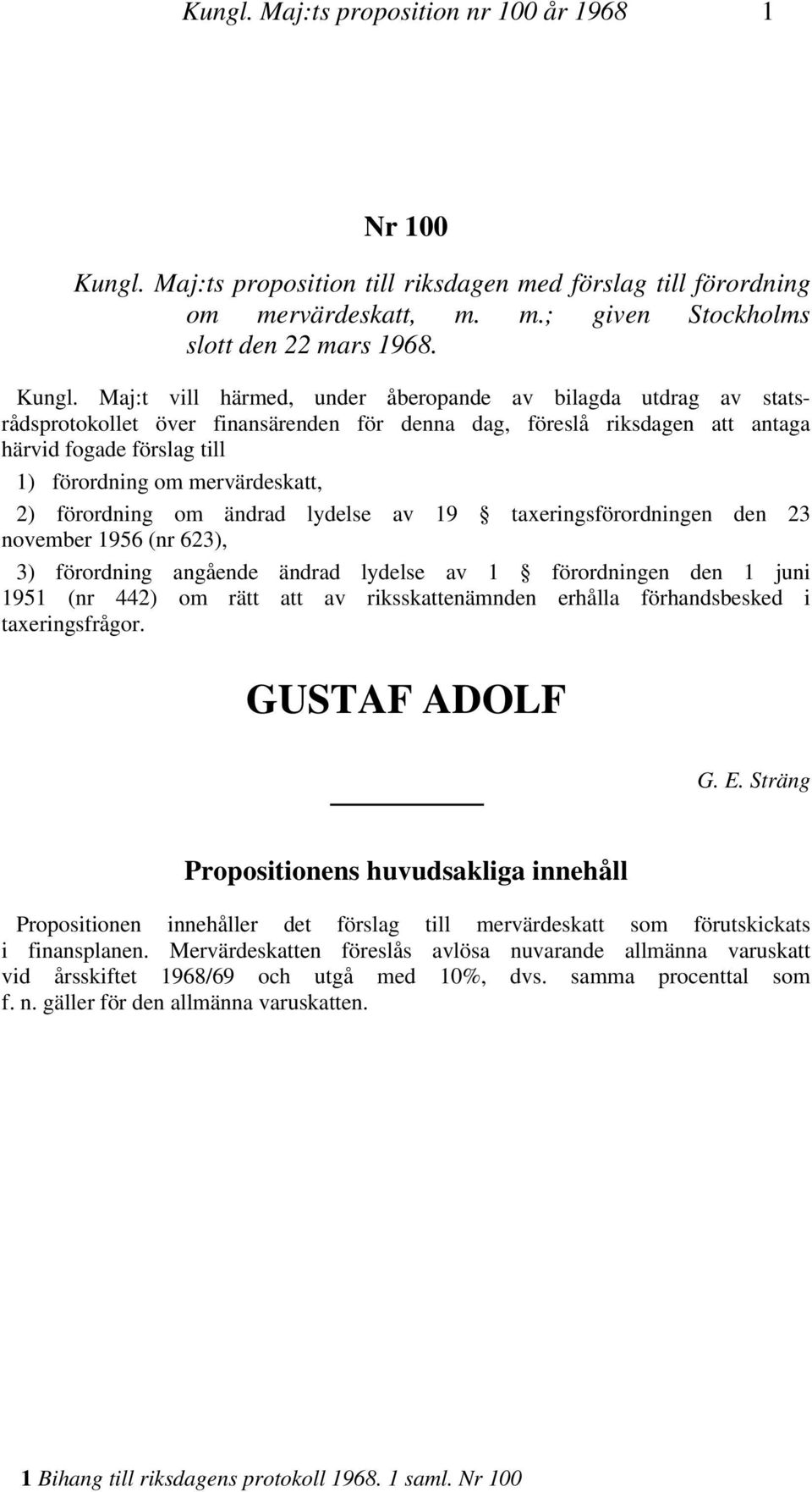 Maj:ts proposition till riksdagen med förslag till förordning om mervärdeskatt, m. m.; given Stockholms slott den 22 mars 1968. Kungl.