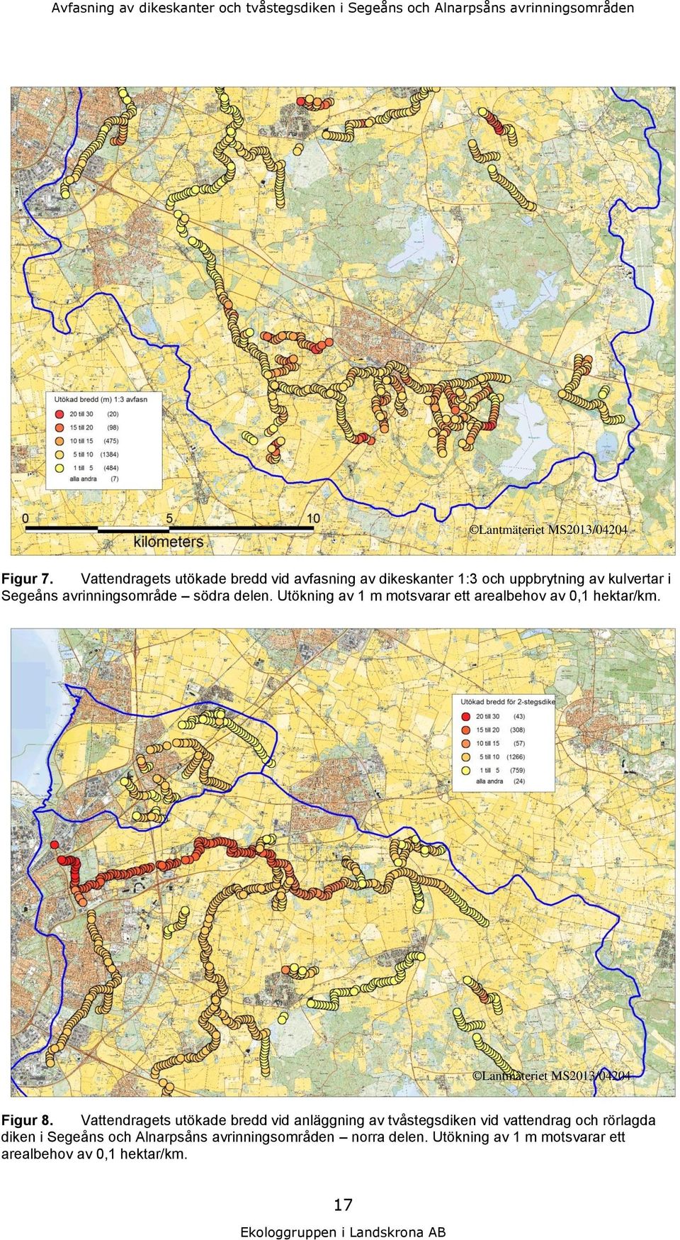 södra delen. Utökning av 1 m motsvarar ett arealbehov av 0,1 hektar/km. Lantmäteriet MS2013/04204 Figur 8.