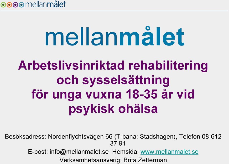 Nordenflychtsvägen 66 (T-bana: Stadshagen), Telefon 08-612 37 91