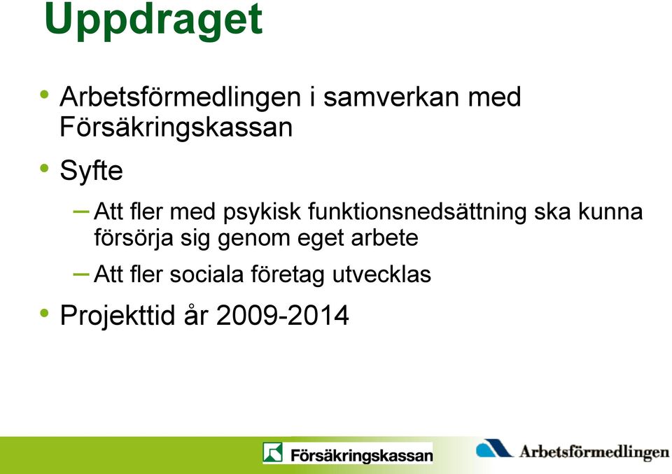 funktionsnedsättning ska kunna försörja sig genom