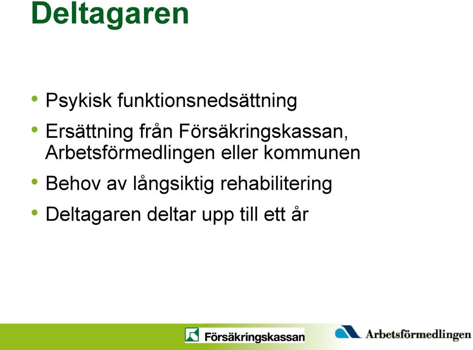 Arbetsförmedlingen eller kommunen Behov av