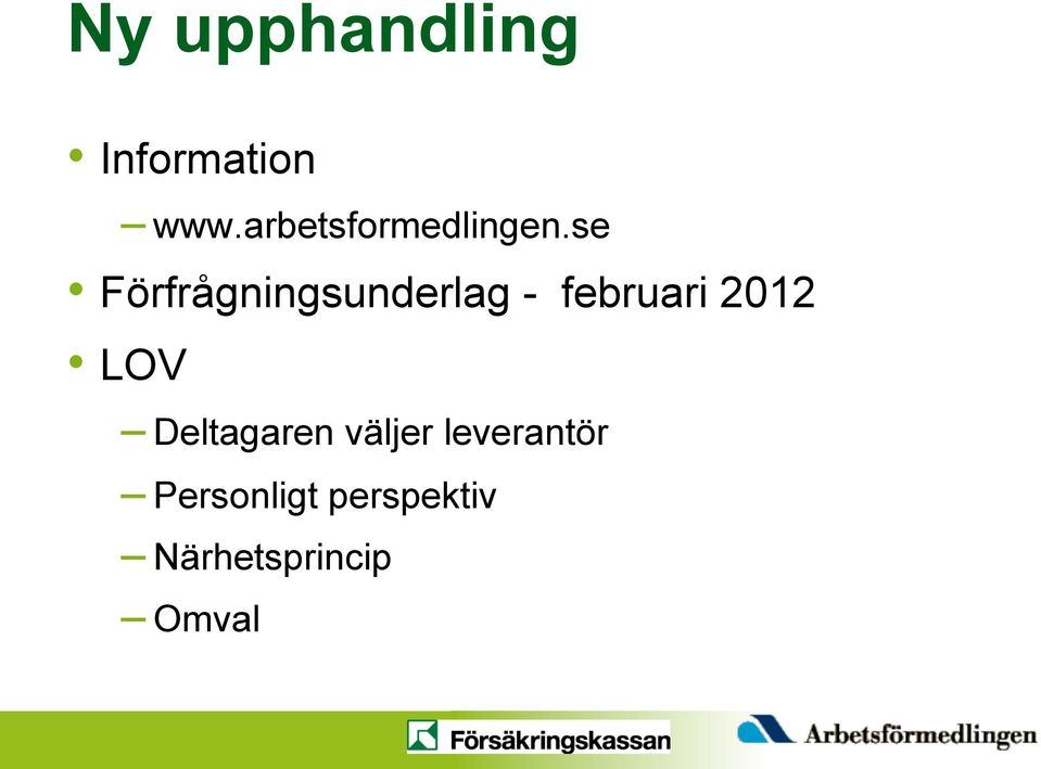 se Förfrågningsunderlag - februari 2012