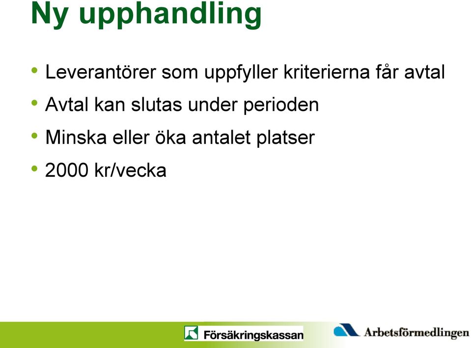 Avtal kan slutas under perioden