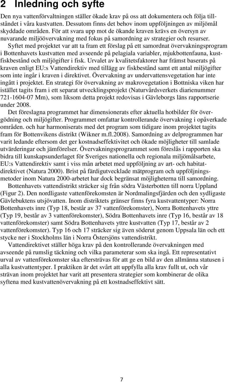 För att svara upp mot de ökande kraven krävs en översyn av nuvarande miljöövervakning med fokus på samordning av strategier och resurser.