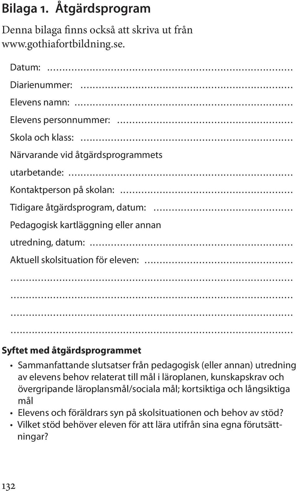 ... Aktuell skolsituation för eleven:.