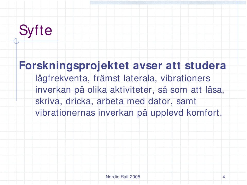 aktiviteter, så som att läsa, skriva, dricka, arbeta med