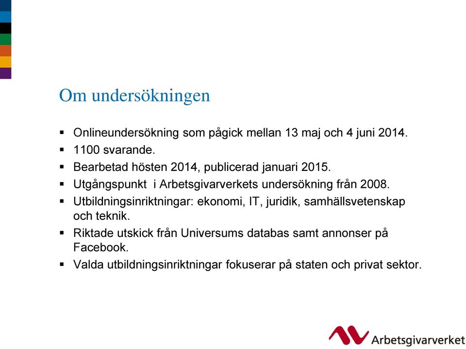 Utgångspunkt i Arbetsgivarverkets undersökning från 2008.