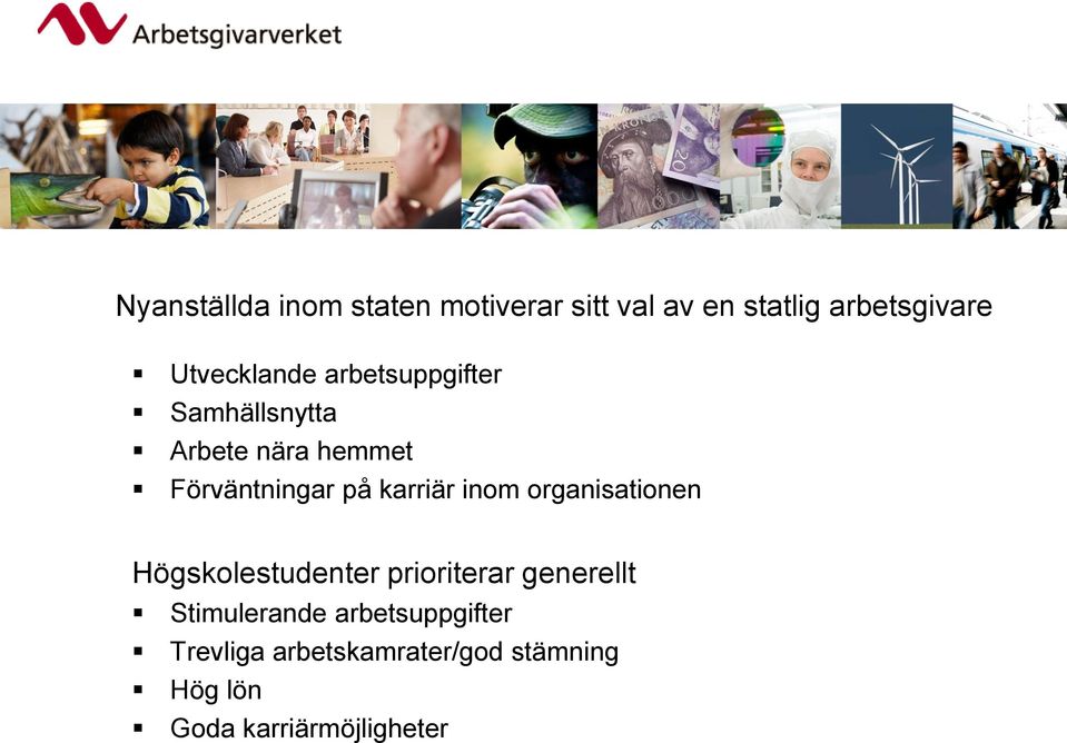 karriär inom organisationen Högskolestudenter prioriterar generellt