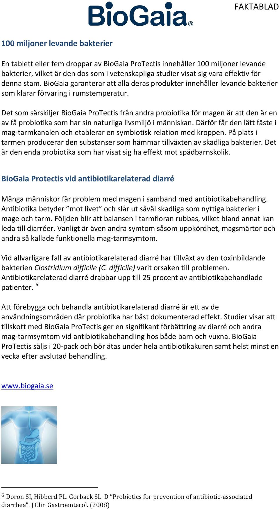 Det som särskiljer BioGaia ProTectis från andra probiotika för magen är att den är en av få probiotika som har sin naturliga livsmiljö i människan.