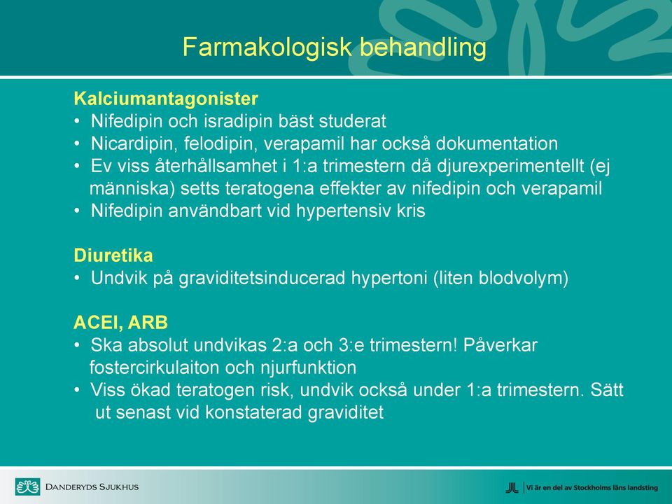 användbart vid hypertensiv kris Diuretika Undvik på graviditetsinducerad hypertoni (liten blodvolym) ACEI, ARB Ska absolut undvikas 2:a och 3:e