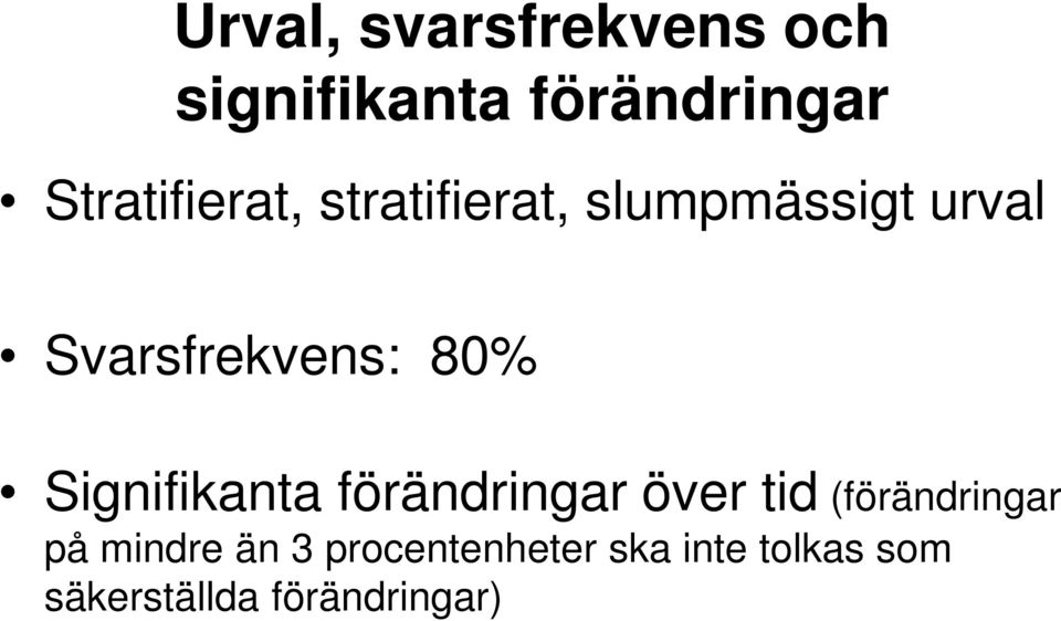 Svarsfrekvens: 80% Signifikanta förändringar över tid