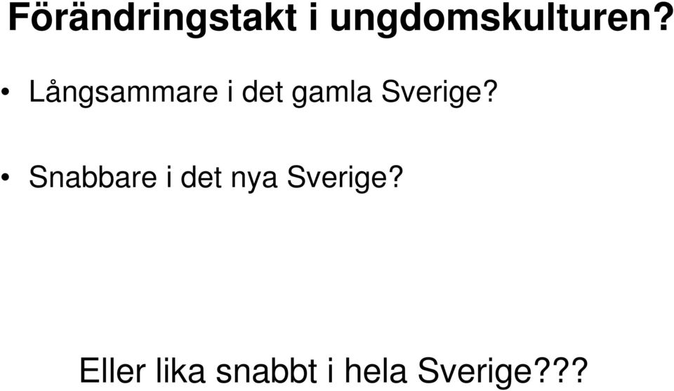 Långsammare i det gamla Sverige?