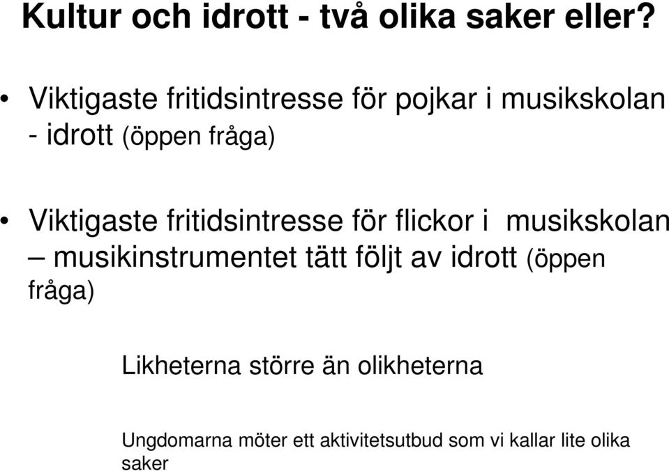 Viktigaste fritidsintresse för flickor i musikskolan musikinstrumentet tätt