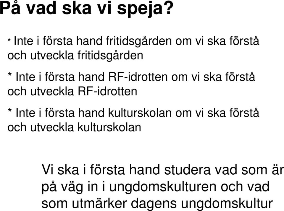 första hand RF-idrotten om vi ska förstå och utveckla RF-idrotten * Inte i första hand