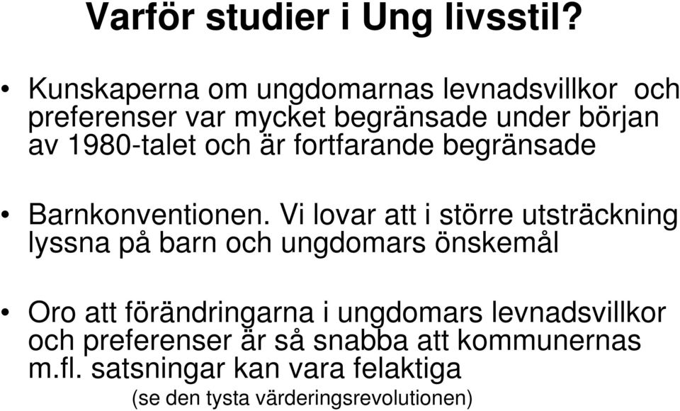 och är fortfarande begränsade Barnkonventionen.