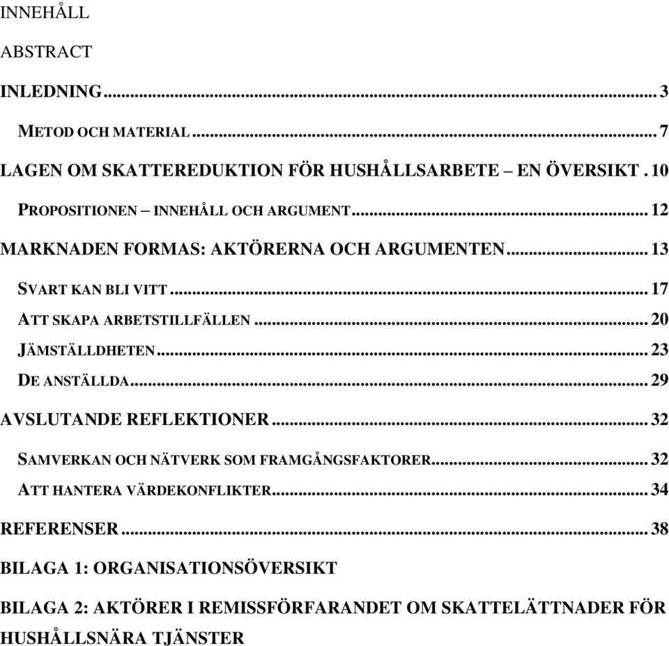 .. 17 ATT SKAPA ARBETSTILLFÄLLEN... 20 JÄMSTÄLLDHETEN... 23 DE ANSTÄLLDA... 29 AVSLUTANDE REFLEKTIONER.