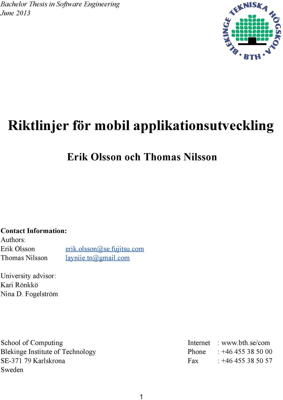 tn@gmail.com University advisor: Kari Rönkkö Nina D.