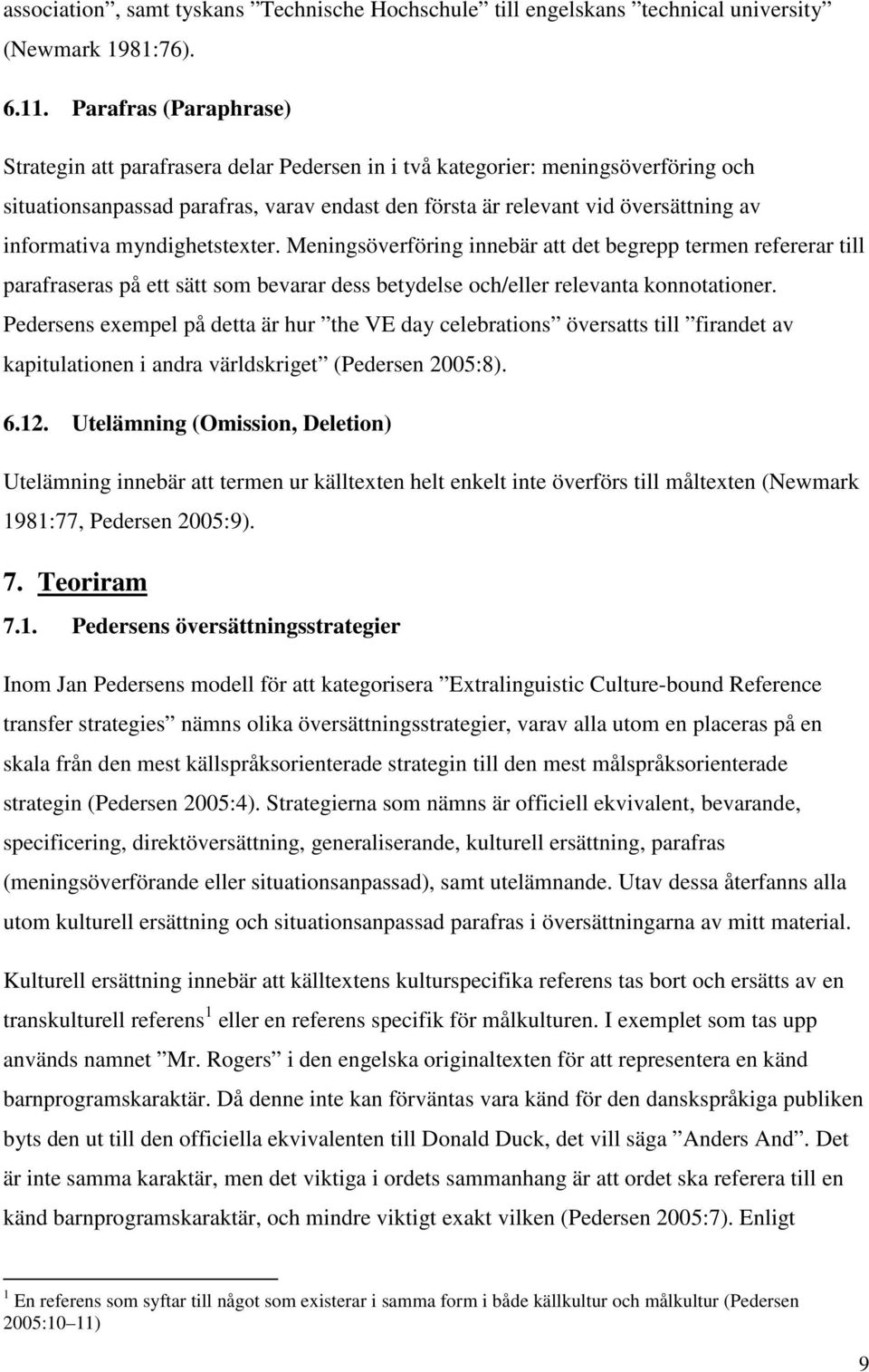 informativa myndighetstexter. Meningsöverföring innebär att det begrepp termen refererar till parafraseras på ett sätt som bevarar dess betydelse och/eller relevanta konnotationer.