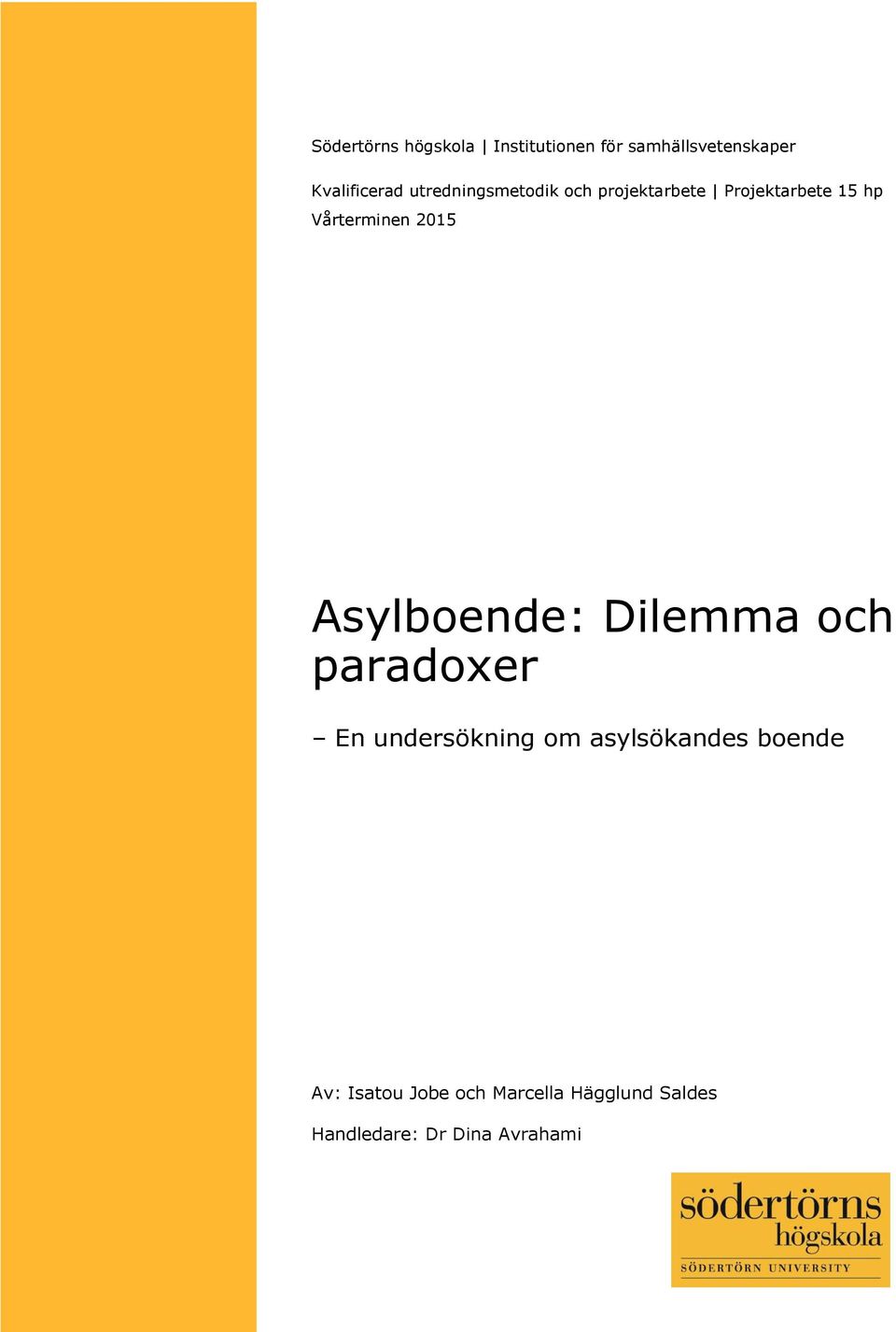 Asylboende: Dilemma och paradoxer En undersökning om asylsökandes boende