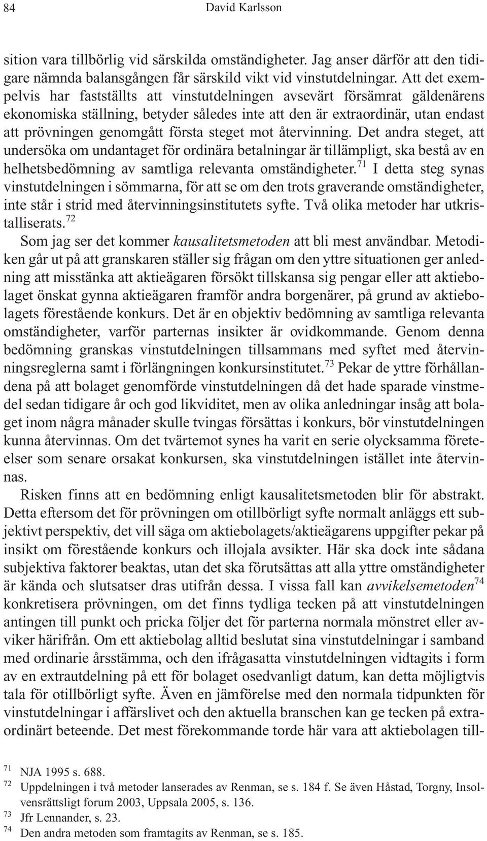 steget mot återvinning. Det andra steget, att undersöka om undantaget för ordinära betalningar är tillämpligt, ska bestå av en helhetsbedömning av samtliga relevanta omständigheter.