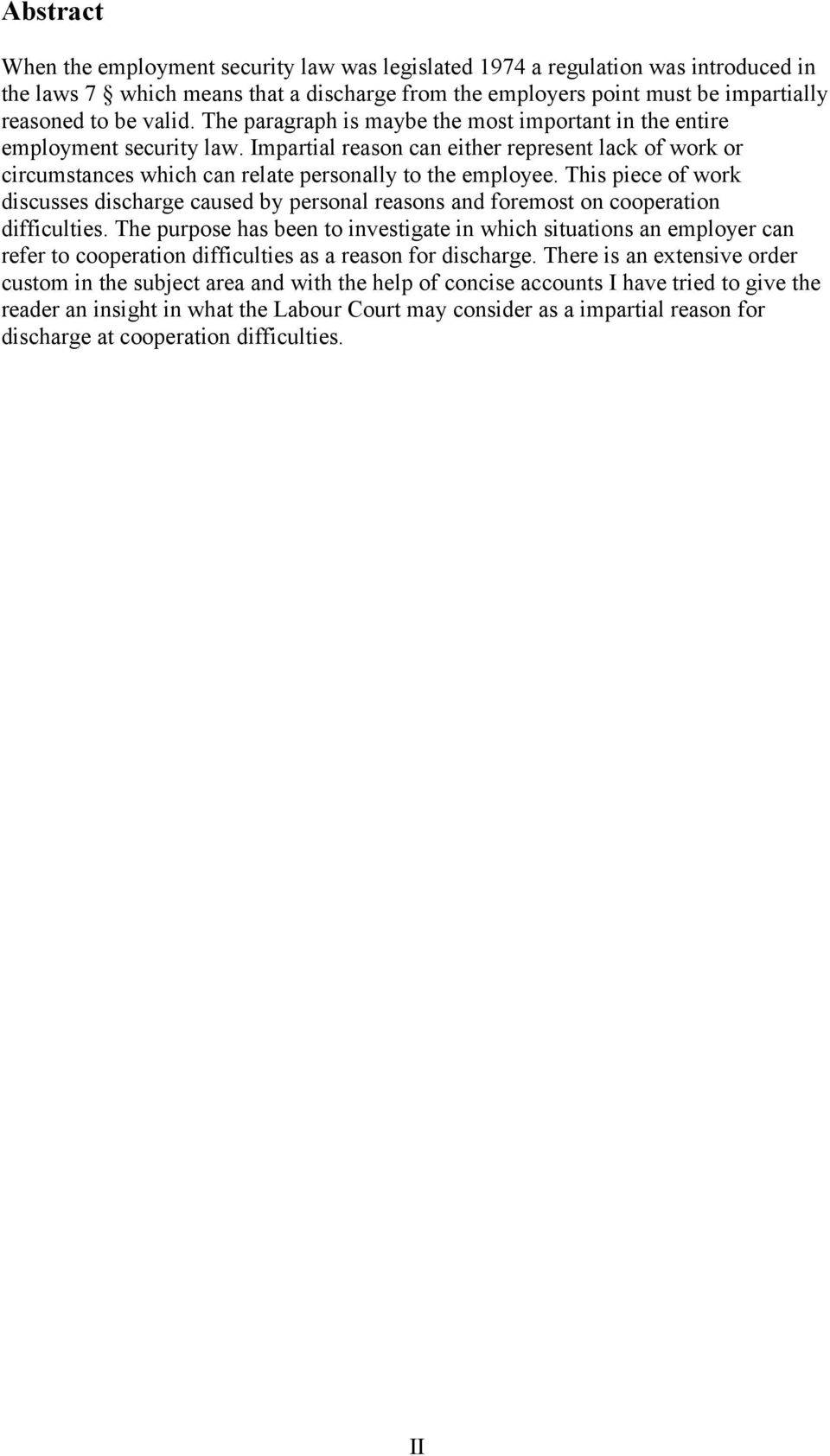 This piece of work discusses discharge caused by personal reasons and foremost on cooperation difficulties.