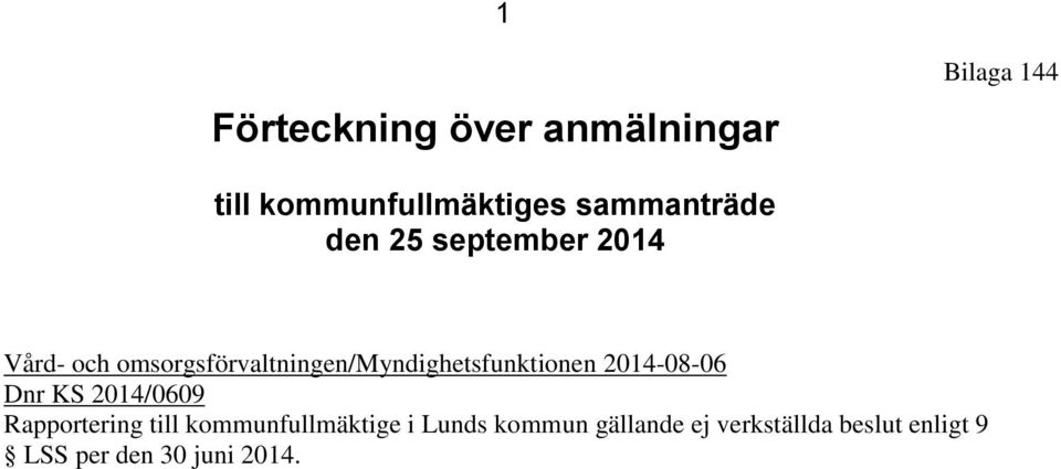 2014-08-06 Dnr KS 2014/0609 Rapportering till kommunfullmäktige i Lunds
