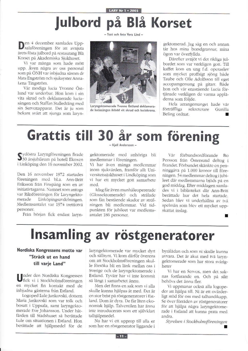 u Horl kor. i sin \lt.r slnu.l o.h dekla err.lc llr.ix srlngen och Sralian StalLedr:]ng nred srn Se]1.irlpp.rr.rr l)et :1r iu sor-n bckinl svarlt rtt siungrt sor lar,n Laryng&.