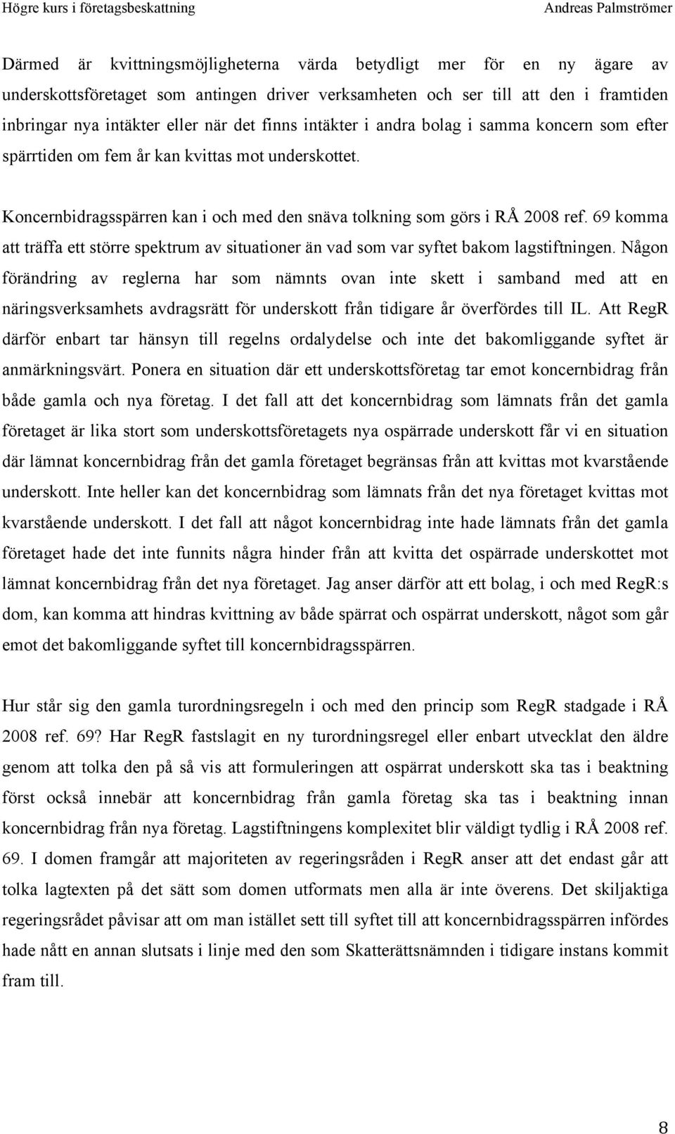 69 komma att träffa ett större spektrum av situationer än vad som var syftet bakom lagstiftningen.