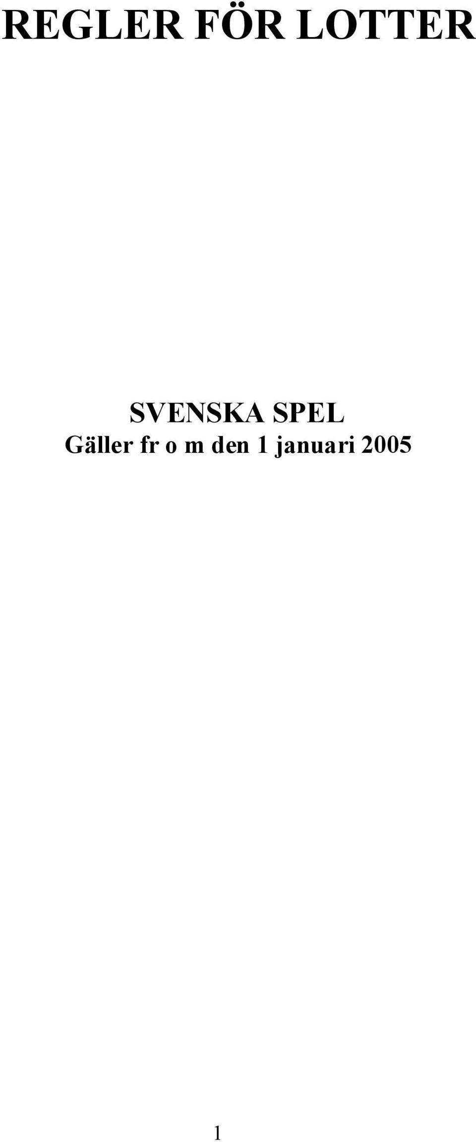 SPEL Gäller fr o