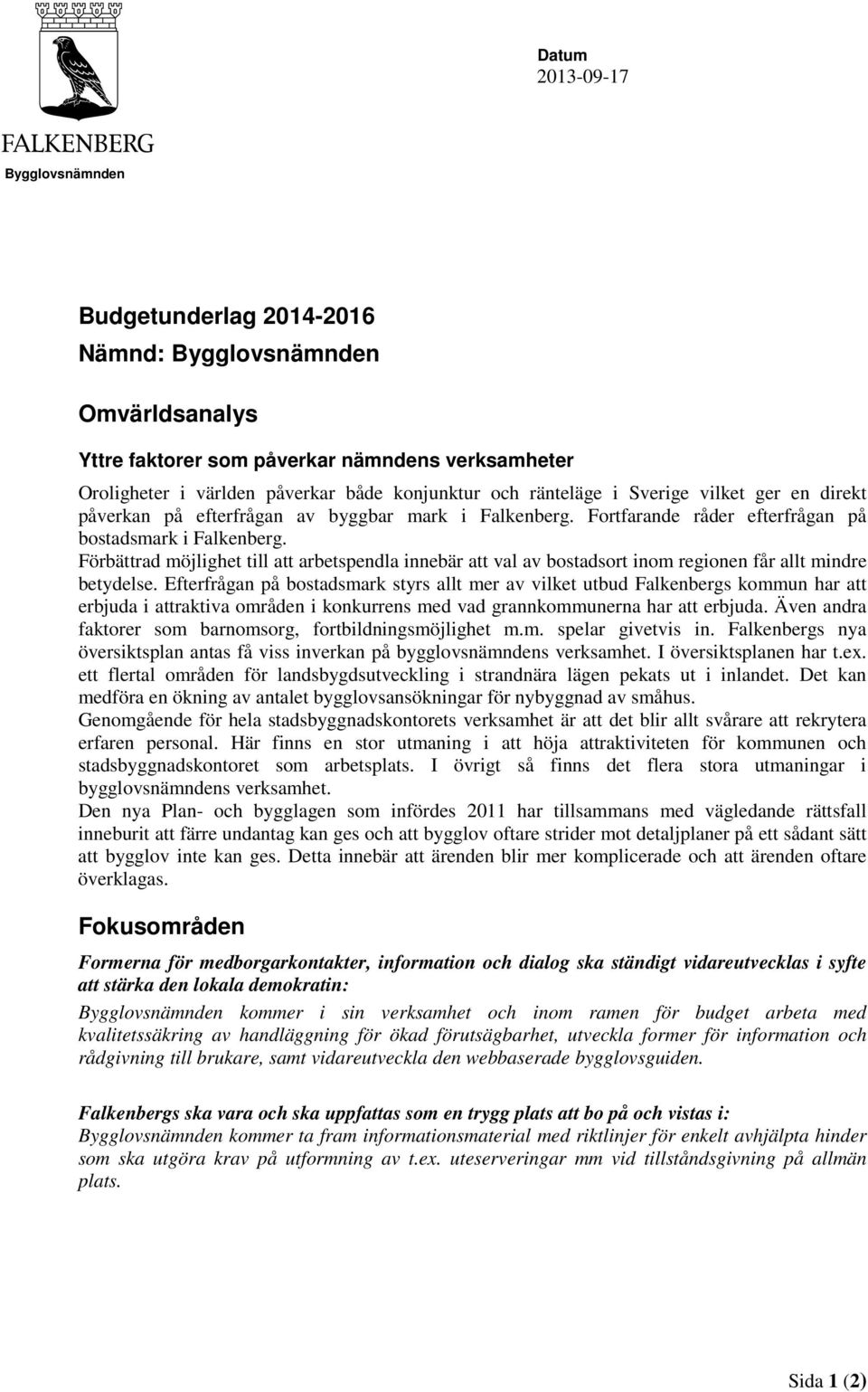 Förbättrad möjlighet till att arbetspendla innebär att val av bostadsort inom regionen får allt mindre betydelse.