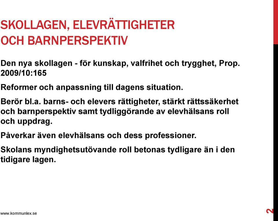 passning till dagens situation. Berör bl.a. barns- och elevers rättigheter, stärkt rättssäkerhet och