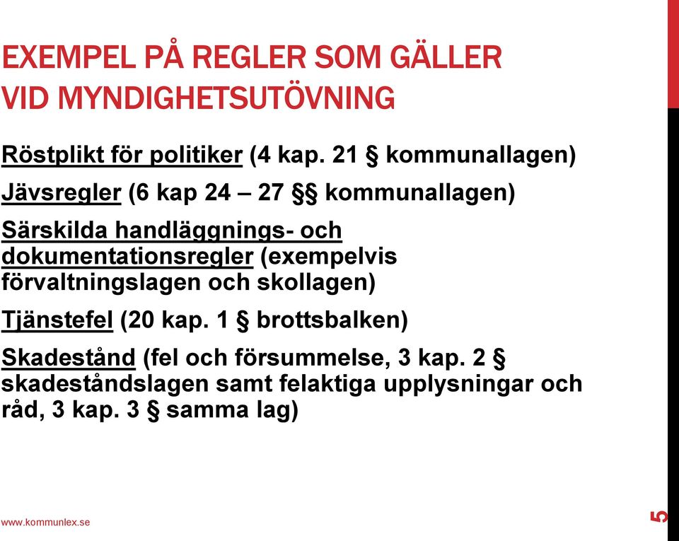 dokumentationsregler (exempelvis förvaltningslagen och skollagen) Tjänstefel (20 kap.