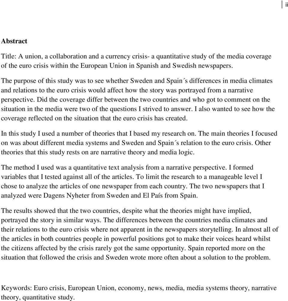 Did the coverage differ between the two countries and who got to comment on the situation in the media were two of the questions I strived to answer.