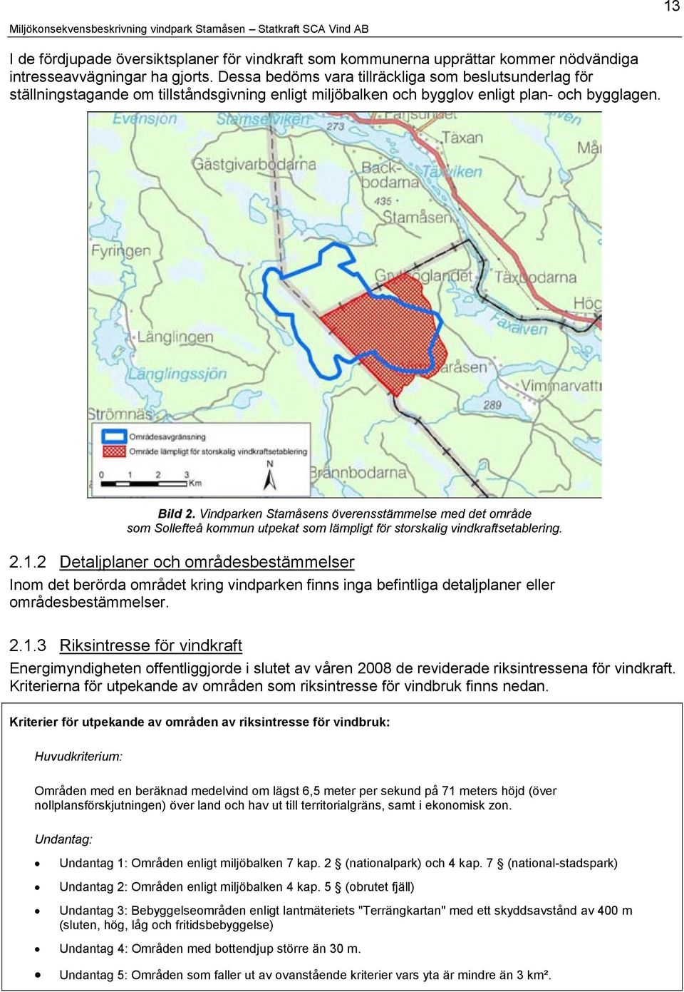 Vindparken Stamåsens överensstämmelse med det område som Sollefteå kommun utpekat som lämpligt för storskalig vindkraftsetablering. 2.1.