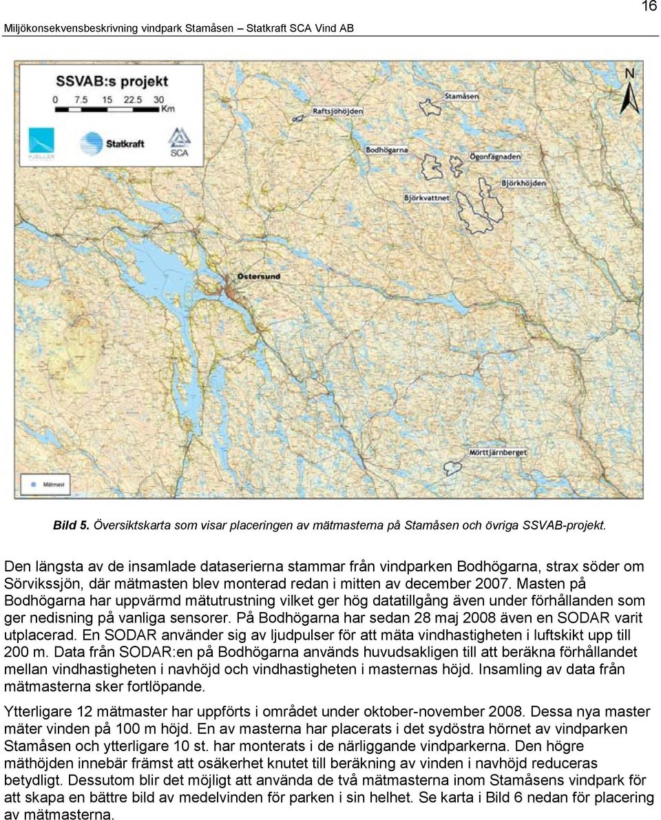 Masten på Bodhögarna har uppvärmd mätutrustning vilket ger hög datatillgång även under förhållanden som ger nedisning på vanliga sensorer.