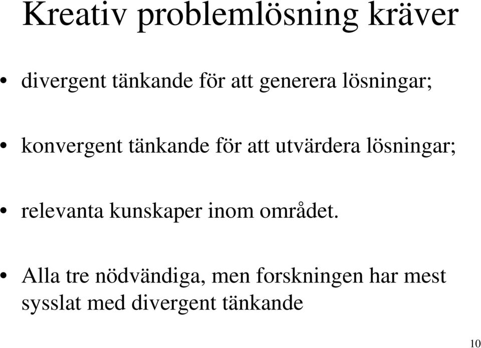 lösningar; relevanta kunskaper inom området.