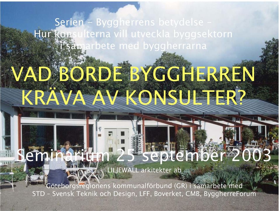 Seminarium 25 september 2003 LILJEWALL arkitekter ab Göteborgsregionens