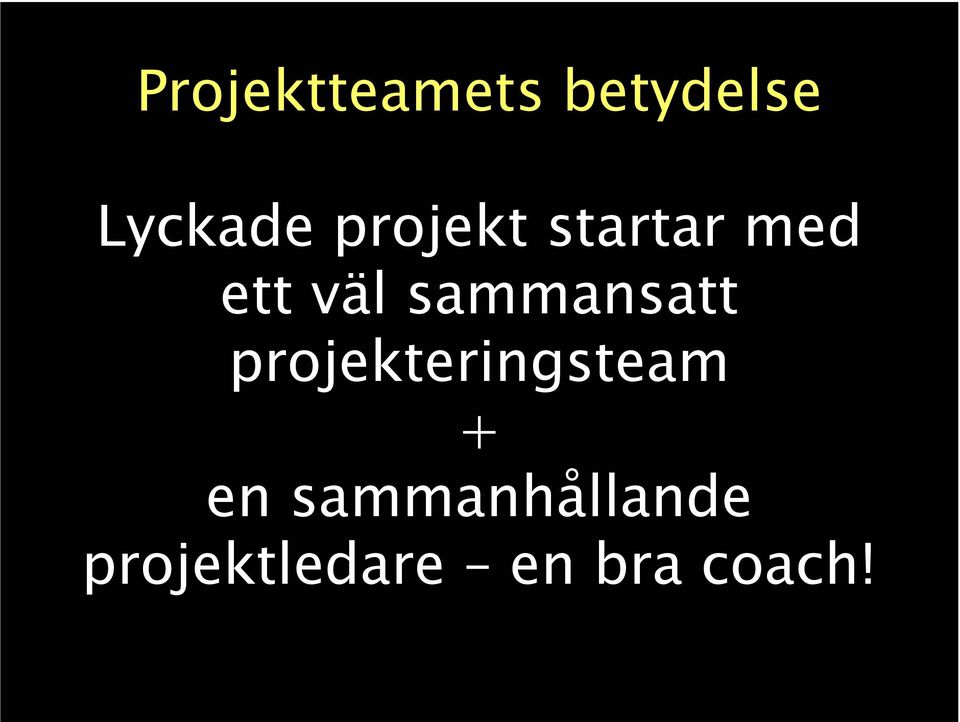 sammansatt projekteringsteam + en