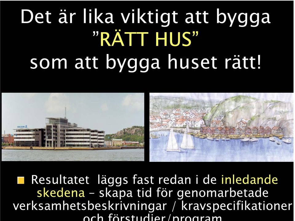 Resultatet läggs fast redan i de inledande