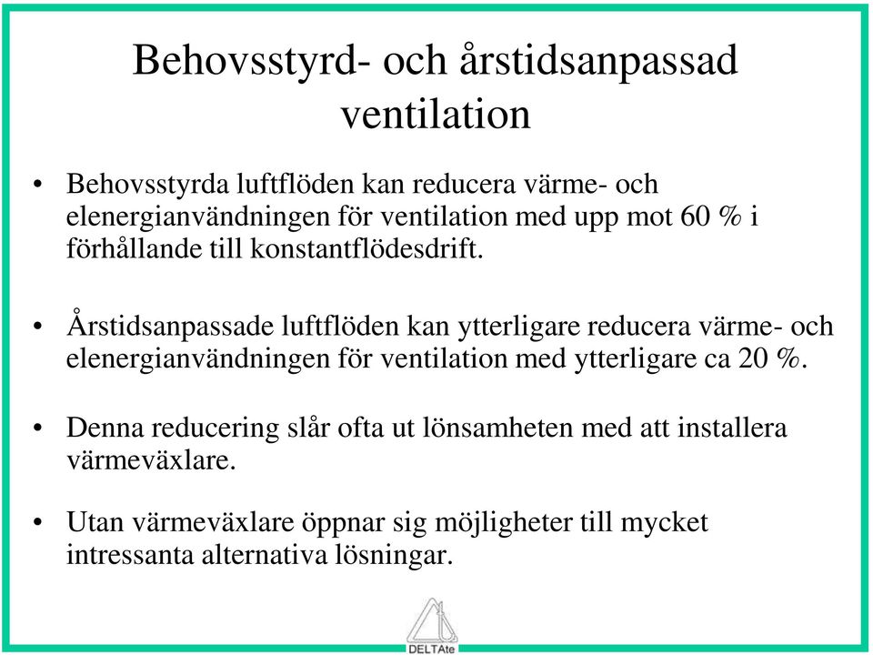 Årstidsanpassade luftflöden kan ytterligare reducera värme- och elenergianvändningen för ventilation med ytterligare