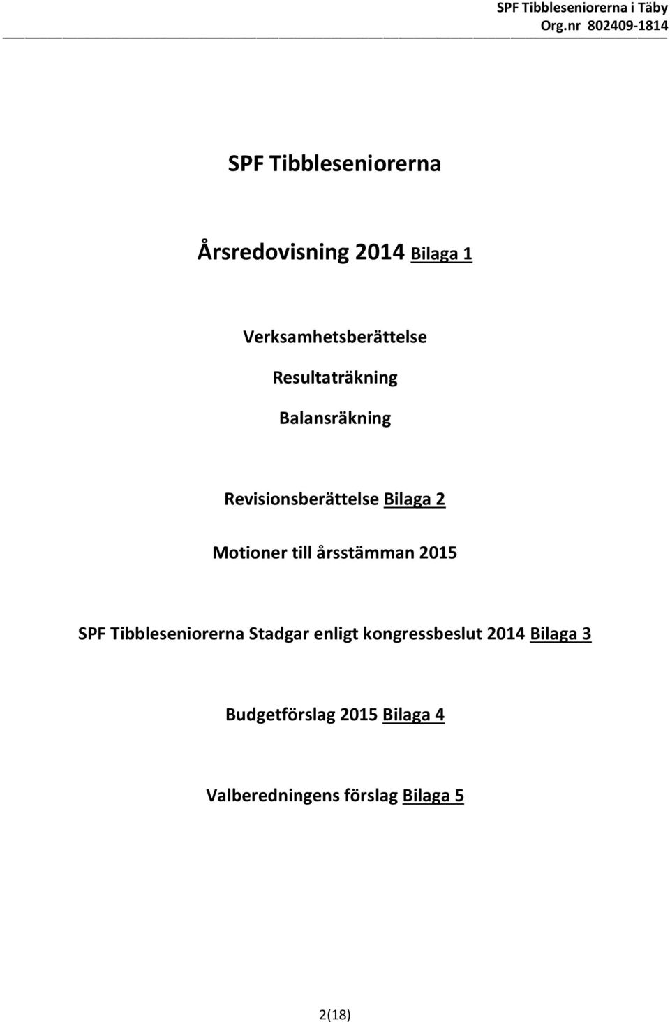 årsstämman 2015 SPF Tibbleseniorerna Stadgar enligt kongressbeslut 2014