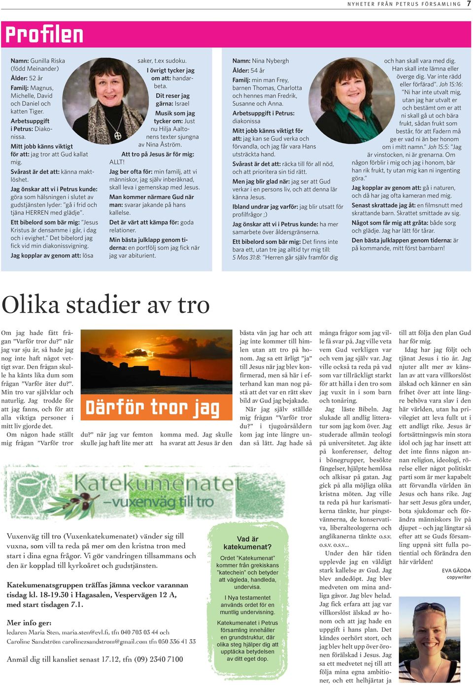 Jag önskar att vi i Petrus kunde: göra som hälsningen i slutet av gudstjänsten lyder: gå i frid och tjäna HERREN med glädje.