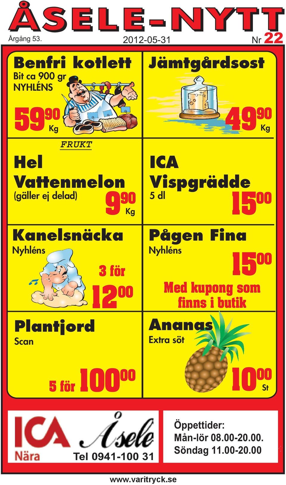 Kanelsnäcka Nyhléns 3 för 2012-05-31 Nr 22 Jämtgårdsost ICA Vispgrädde 5 dl 15 00 Pågen Fina