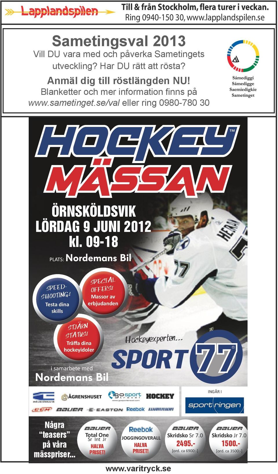 se/val eller ring 0980-780 30 HOCKEY MÄSSAN SPEED- SHOOTING!.. STJARN STATUS! SPECIAL OFFERS! Massor av erbjudanden Hockeyexperten.