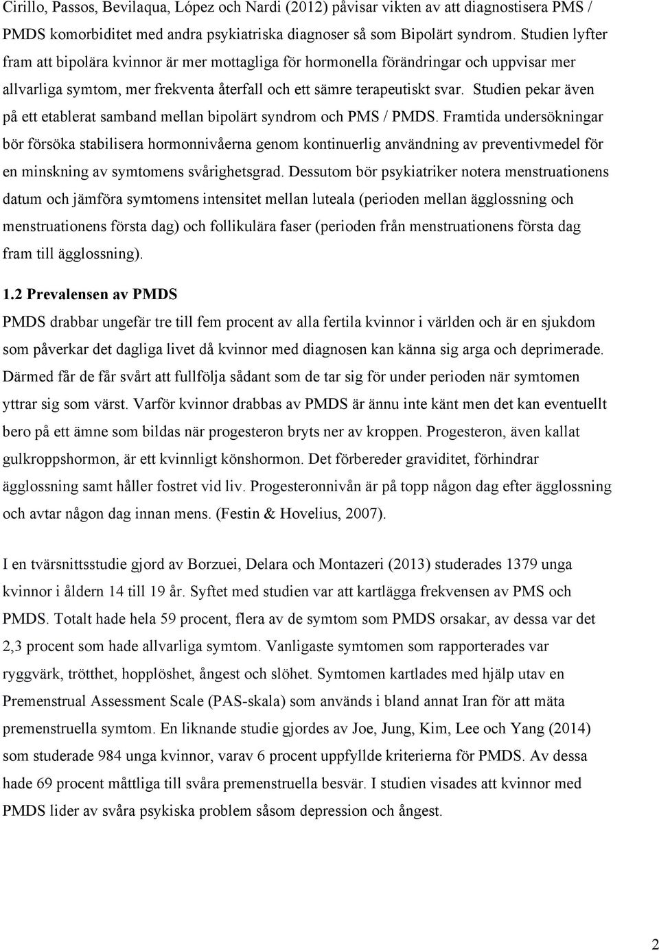 Studien pekar även på ett etablerat samband mellan bipolärt syndrom och PMS / PMDS.