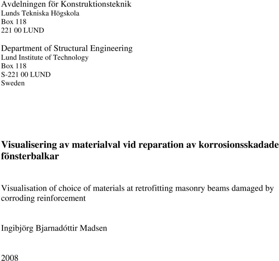 materialval vid reparation av korrosionsskadade fönsterbalkar Visualisation of choice of