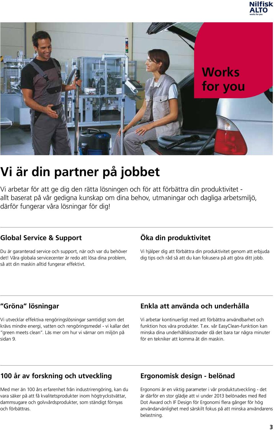 Våra globala servicecenter är redo att lösa dina problem, så att din maskin alltid fungerar effektivt.